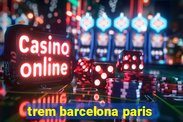 trem barcelona paris